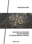 Znaczenie skuteczności polityki pieniężnej dla bezpieczeństwa państwa. Autor: Redo Magdalena. Dadada.pl Okładka książki Znaczenie skuteczności polityki pieniężnej dla bezpieczeństwa państwa