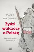 Żydzi walczący o Polskę. Autor: Gałęzowski Marek. Dadada.pl Okładka książki Żydzi walczący o Polskę