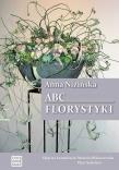 ABC florystyki. Autor: Nizińska Anna. Dadada.pl Okładka książki ABC florystyki
