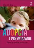 Okładka książki Adopcja i przywiązanie Praktyczny poradnik dla rodziców