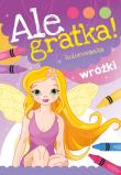 Ale gratka! Wróżki. Autor: Opracowanie zbiorowe. Dadada.pl Okładka książki Ale gratka! Wróżki