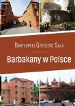 Barbakany w Polsce. Autor: Bartłomiej Grzegorz Sala. Dadada.pl Okładka książki Barbakany w Polsce