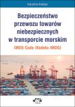 Okładka książki Bezpieczeństwo przewozu towarów niebezpiecznych w transporcie morskim - IMDG Code (Kodeks IMDG)