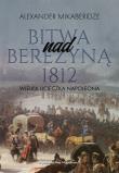 Okładka książki Bitwa nad Berezyną 1812. Wielka ucieczka Napoleona