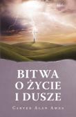 BITWA O ŻYCIE I DUSZE. Autor: Ames Carver Alan. Dadada.pl Okładka książki BITWA O ŻYCIE I DUSZE