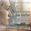 CD MP3 NAJPIĘKNIEJSZA NA NIEBIE. Autor: Warda Małgorzata. Dadada.pl Okładka książki CD MP3 NAJPIĘKNIEJSZA NA NIEBIE