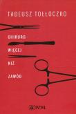 Chirurg Więcej niż zawód. Autor: Tołłoczko Tadeusz. Dadada.pl Okładka książki Chirurg Więcej niż zawód