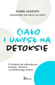 Ciało i umysł na detoksie. Autor: Sadeghi Habib, Gwyneth Paltrow. Dadada.pl Okładka książki Ciało i umysł na detoksie