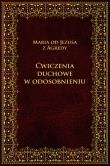 Ćwiczenia duchowe w odosobnieniu. Autor: Maria od Jezusa z Agredy. Dadada.pl Okładka książki Ćwiczenia duchowe w odosobnieniu