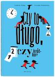 Czy to długo czy to krótko?. Autor: Andrzej Fedorowicz, Ambrożewski Jacek. Dadada.pl Okładka książki Czy to długo czy to krótko?