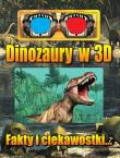 Okładka książki DINOZAURY W 3D FAKTY I CIEKAWOSTKI