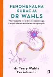 Fenomenalna kuracja dr Wahls. Autor: Wahls Terry, Eve Adamson. Dadada.pl Okładka książki Fenomenalna kuracja dr Wahls