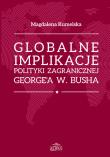 Globalne implikacje polityki zagranicznej George'a W. Buscha. Autor: Kumelsaka Magdalena. Dadada.pl Okładka książki Globalne implikacje polityki zagranicznej George'a W. Buscha