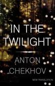 In the Twilight. Autor: Chekhov Anton. Dadada.pl Okładka książki In the Twilight