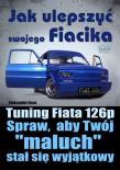 Jak ulepszyć swojego Fiacika?. Autor: Aleksander Sowa. Dadada.pl Okładka książki Jak ulepszyć swojego Fiacika?