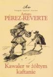 Kawaler W Żółtym Kaftanie - Arturo Perez-Reverte. Autor: Perez-Reverte Arturo. Dadada.pl Okładka książki Kawaler W Żółtym Kaftanie - Arturo Perez-Reverte