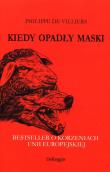 Kiedy opadły maski. Bestseller o korzeniach UE. Autor: Philippe de Villiers. Dadada.pl Okładka książki Kiedy opadły maski. Bestseller o korzeniach UE