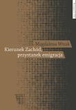 Okładka książki Kierunek Zachód przystanek emigracja Adaptacja polskich emigrantów w Austrii, Szwecji i we Włoszech