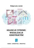 Kolekcje cyfrowe wizualizacje konstruktów. Autor: Janiak Małgorzata. Dadada.pl Okładka książki Kolekcje cyfrowe wizualizacje konstruktów