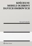 Kościelne modele ochrony danych osobowych. Autor: Łukańko Bernard. Dadada.pl Okładka książki Kościelne modele ochrony danych osobowych