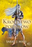 KRÓLESTWO POPIOŁÓW CZĘŚĆ 2 SZKLANY TRON TOM 6. Autor: Sarah J. Maas. Dadada.pl Okładka książki KRÓLESTWO POPIOŁÓW CZĘŚĆ 2 SZKLANY TRON TOM 6