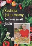 Kuchnia jak u mamy. Domowe smaki Jadzi. Autor: Jadwiga Smolińska. Dadada.pl Okładka książki Kuchnia jak u mamy. Domowe smaki Jadzi
