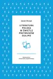 Literatura polska w świetle przymusów Oulipo. Autor: Olczyk Jacek. Dadada.pl Okładka książki Literatura polska w świetle przymusów Oulipo