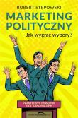 Okładka książki MARKETING POLITYCZNY JAK WYGRAĆ WYBORY