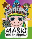 MASKI DLA CHŁOPCÓW. Autor: Opracowanie zbiorowe. Dadada.pl Okładka książki MASKI DLA CHŁOPCÓW
