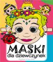 MASKI DLA DZIEWCZYNEK. Autor: Opracowanie zbiorowe. Dadada.pl Okładka książki MASKI DLA DZIEWCZYNEK