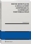 Okładka książki Mienie komunalne a działalność gospodarcza samorządu terytorialnego