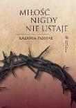 Miłość nigdy nie ustaje. Kazania pasyjne. Autor: Dawid Czaicki (red.). Dadada.pl Okładka książki Miłość nigdy nie ustaje. Kazania pasyjne