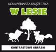Opakowanie Moja pierwsza książeczka. W lesie. Kontrastowe obrazki