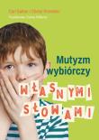 Mutyzm wybiórczy Własnymi słowami. Autor: Sutton Carl, Forrester Cheryl. Dadada.pl Okładka książki Mutyzm wybiórczy Własnymi słowami