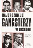 Okładka książki Najgroźniejsi gangsterzy w historii - L. Carter
