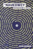 Naukowcy i ich odkrycia XVI-XX wiek. Autor: Gribbin John. Dadada.pl Okładka książki Naukowcy i ich odkrycia XVI-XX wiek