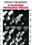 O potrzebie tworzenia widzeń Stefan Themerson. Autor: Themerson Stefan. Dadada.pl Okładka książki O potrzebie tworzenia widzeń Stefan Themerson