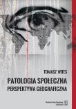 PATOLOGIA SPOŁECZNA PERSPEKTYWA GEOGRAFICZNA. Autor: Tomasz Wites. Dadada.pl Okładka książki PATOLOGIA SPOŁECZNA PERSPEKTYWA GEOGRAFICZNA