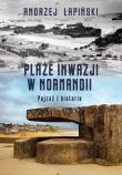 Plaże inwazji w Normandii Pejzaż i historia. Autor: Łapiński Andrzej. Dadada.pl Okładka książki Plaże inwazji w Normandii Pejzaż i historia