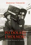 PO DOLARY I WOLNOŚĆ. Autor: DARIUSZ WOJCIECH TERLECKI. Dadada.pl Okładka książki PO DOLARY I WOLNOŚĆ