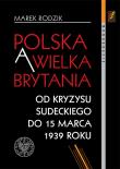 Okładka książki Polska a Wielka Brytania Od kryzysu sudeckiego do 15 marca 1939 roku