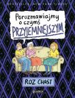 POROZMAWIAJMY O CZYMŚ PRZYJEMNIEJSZYM. Autor: ROZ CHAST. Dadada.pl Okładka książki POROZMAWIAJMY O CZYMŚ PRZYJEMNIEJSZYM