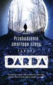 Przebudzenie zmarłego czasu. Powrót. Autor: Stefan Darda. Dadada.pl Okładka książki Przebudzenie zmarłego czasu. Powrót