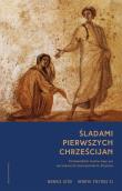 Śladami pierwszych chrześcijan. Autor: Monika Ożóg (oprac.), Henryk Pietras SJ. Dadada.pl Okładka książki Śladami pierwszych chrześcijan
