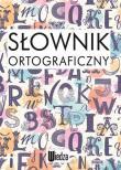 SŁOWNIK ORTOGRAFICZNY. Autor: Opracowanie zbiorowe. Dadada.pl Okładka książki SŁOWNIK ORTOGRAFICZNY