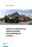 Społeczno-geograficzny wymiar przemian stref podmiejskich w Polsce. Autor: Biegańska Jadwiga. Dadada.pl Okładka książki Społeczno-geograficzny wymiar przemian stref podmiejskich w Polsce