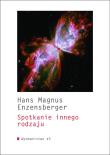 SPOTKANIE INNEGO RODZAJU. Autor: Enzensberger Hans Magnus. Dadada.pl Okładka książki SPOTKANIE INNEGO RODZAJU