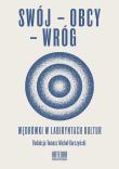 Okładka książki Swój-obcy-wróg Wędrówki w labiryntach kultur
