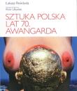 Sztuka polska lat 70 Awangarda. Autor: Ronduda Łukasz. Dadada.pl Okładka książki Sztuka polska lat 70 Awangarda