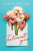 Testament życia. Autor: Jagna Rolska. Dadada.pl Okładka książki Testament życia